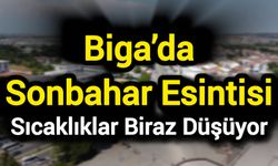 Biga’da Sonbahar Esintisi: Sıcaklıklar Biraz Düşüyor