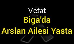 Biga’da Arslan Ailesi Yasta
