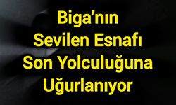 Biga’nın Sevilen Esnafı Son Yolculuğuna Uğurlanıyor
