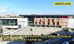 Kuyu Suyu ve Yeniden Kullanım Suyunun İletim Hatları Yapım İşi