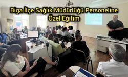 Biga İlçe Sağlık Müdürlüğü Personeline Özel Eğitim