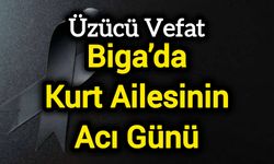 Biga’da Kurt Ailesinin Acı Günü