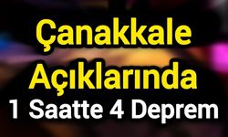 Çanakkale Açıklarında 1 Saatte 4 Deprem