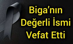 Biga’nın Değerli İsmi Vefat Etti