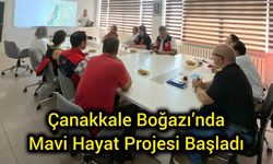 Çanakkale Boğazı’nda Mavi Hayat Projesi Başladı