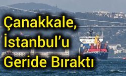 Çanakkale, İstanbul’u Geride Bıraktı