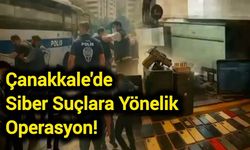 Çanakkale'de siber suçlara yönelik operasyon!