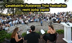 Çanakkale'de Uluslararası Troia Festivali'nin resmi açılışı yapıldı