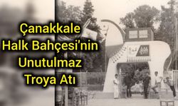 Çanakkale Halk Bahçesi'nin Unutulmaz Troya Atı