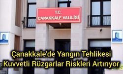 Çanakkale’de Yangın Tehlikesi: Kuvvetli Rüzgarlar Riskleri Artırıyor