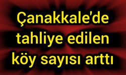 Çanakkale'de tahliye edilen köy sayısı arttı