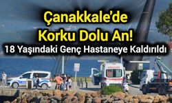 Çanakkale'de Korku Dolu An! 18 Yaşındaki Genç Hastaneye Kaldırıldı