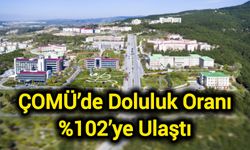 ÇOMÜ’de Doluluk Oranı %102’ye Ulaştı