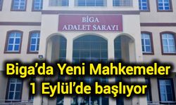 Biga’da Yeni Mahkemeler 1 Eylül’de başlıyor