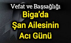 Biga’da Şan Ailesinin Acı Günü