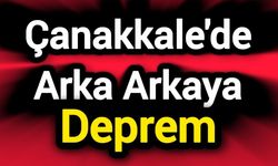 Çanakkale'de Arka Arkaya Deprem