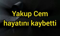 Yakup Cem hayatını kaybetti