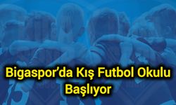 Bigaspor’da kış futbol okulu başlıyor