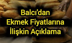 Balcı'dan ekmek fiyatlarına ilişkin açıklama