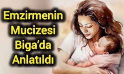 Emzirmenin Mucizesi Biga’da Anlatıldı