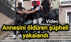 Annesini öldüren şüpheli yakalandı