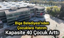 Biga Belediyesi’nden Çocuklara Yatırım: Kapasite 40 Çocuk Arttı
