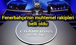 Fenerbahçe'nin muhtemel rakipleri belli oldu
