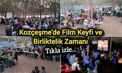 Kozçeşme’de Film Keyfi ve Birliktelik Zamanı