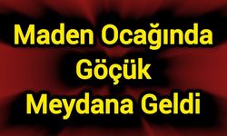 Maden ocağında göçük meydana geldi