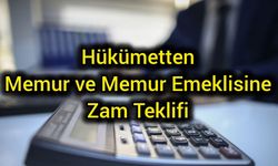 Hükümetten Memur ve Memur Emeklisine Zam Teklifi
