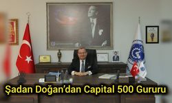Şadan Doğan’dan Capital 500 Gururu