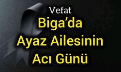 Biga’da Ayaz Ailesinin Acı Günü