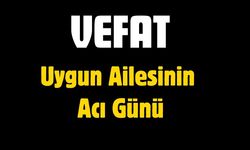 Uygun Ailesinin Acı Günü