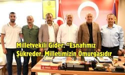 Milletvekili Gider: “Esnafımız Şükreder, Milletimizin Omurgasıdır