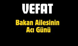 Bakan Ailesinin Acı Günü