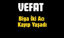 Biga İki Acı Kayıp Yaşadı
