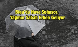 Biga’da Hava Soğuyor, Yağmur Sabah Erken Geliyor