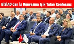 BİSİAD'dan İş Dünyasına Işık Tutan Konferans: Finansmana Erişim Yolları Anlatıldı