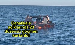 Çanakkale açıklarında 23 düzensiz göçmen kurtarıldı