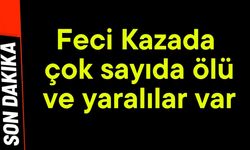 Feci kazada çok sayıda ölü ve yaralılar var