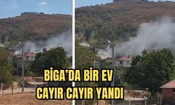 Biga’da bir ev cayır cayır yandı