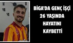 Biga’da genç işçi 26 yaşında hayatını kaybetti