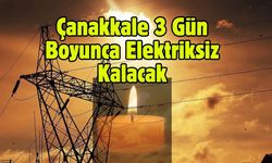 Çanakkale 3 Gün Boyunca Elektriksiz Kalacak