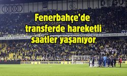 Fenerbahçe’de transferde hareketli saatler yaşanıyor
