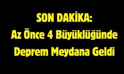 SON DAKİKA: Az Önce 4 Büyüklüğünde Deprem Meydana Geldi
