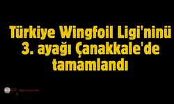 Türkiye Wingfoil Ligi'nin 3. ayağı Çanakkale'de tamamlandı