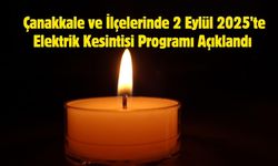 Çanakkale ve İlçelerinde 2 Eylül 2025’te Elektrik Kesintisi Programı Açıklandı