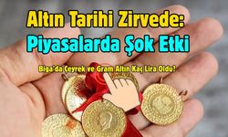 Biga’da altın fiyatları tırmanışa geçti