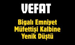 Bigalı Emniyet Müfettişi Kalbine Yenik Düştü