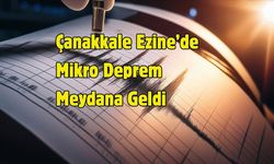 Çanakkale Ezine’de Mikro Deprem Meydana Geldi